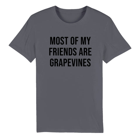 Most of My Friends Are Grapevines Organic Unisex Crewneck T-shirt